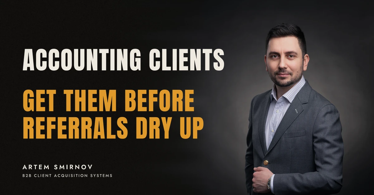 Artem Smirnov in a dark suit against a charcoal studio backdrop, next to the line 'ACCOUNTING CLIENTS. Get them before referrals dry up'