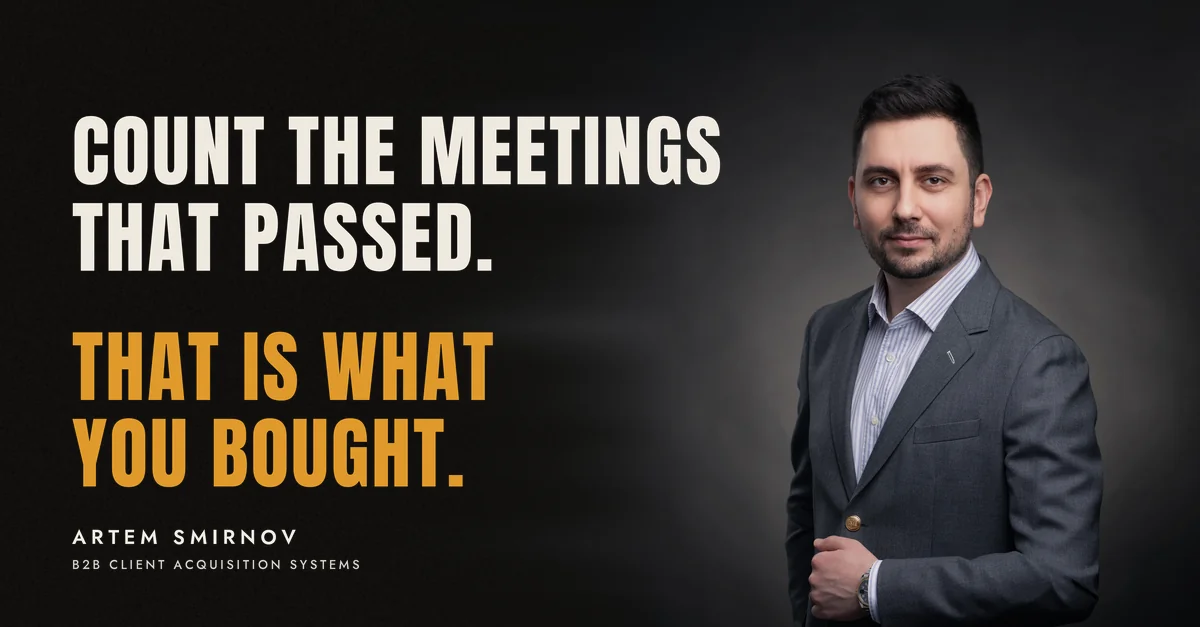 Artem Smirnov in a dark suit against a charcoal studio backdrop, next to the line 'Count the meetings that passed. That is what you bought.'