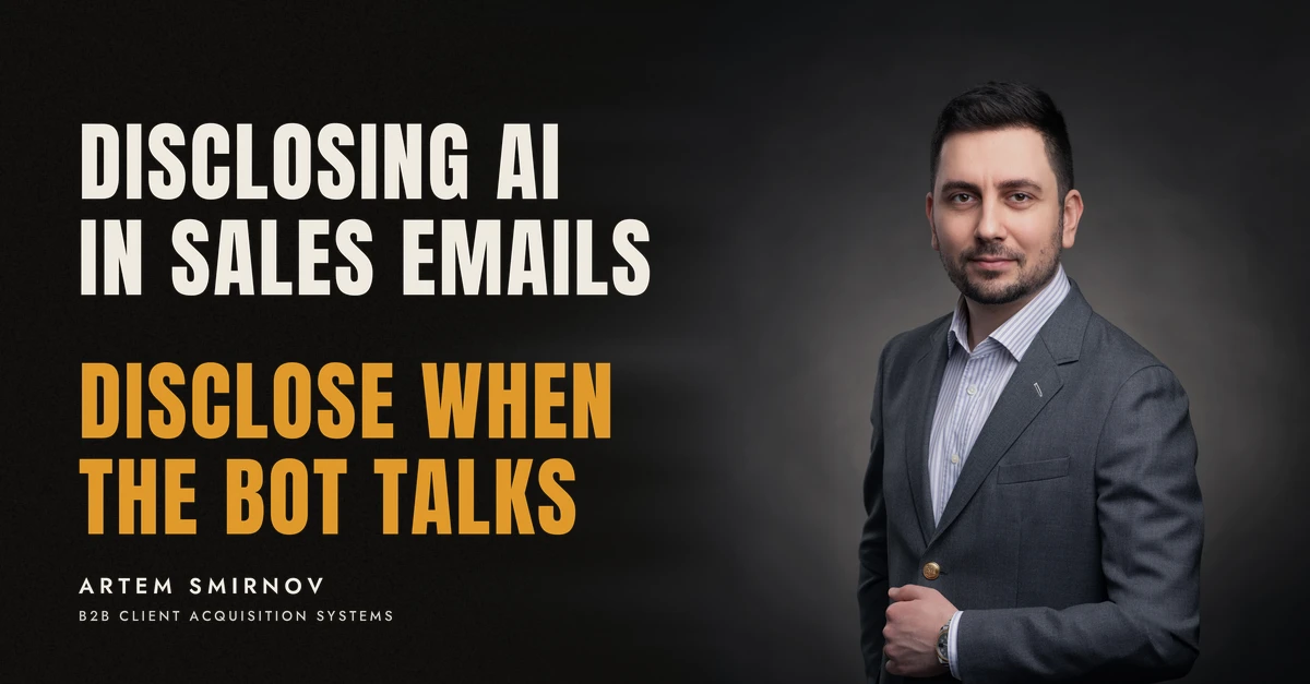 Artem Smirnov in a dark suit against a charcoal studio backdrop, next to the line 'DISCLOSING AI IN SALES EMAILS. Disclose when the bot talks'
