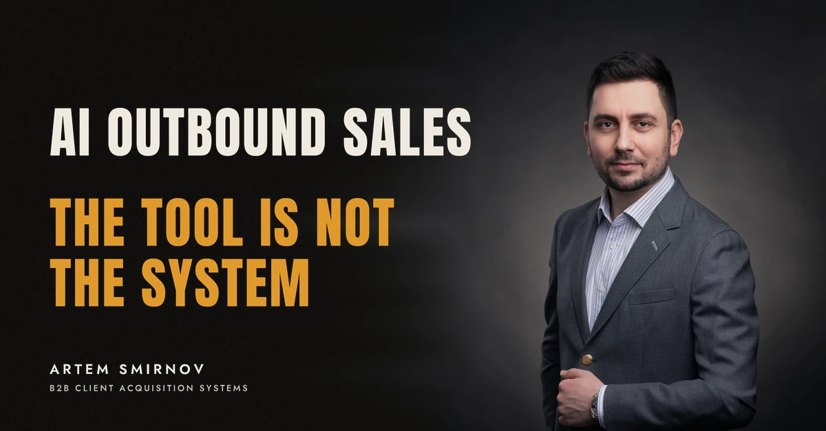 Artem Smirnov in a dark suit against a charcoal studio backdrop, next to the line 'AI OUTBOUND SALES. The tool is not the system'
