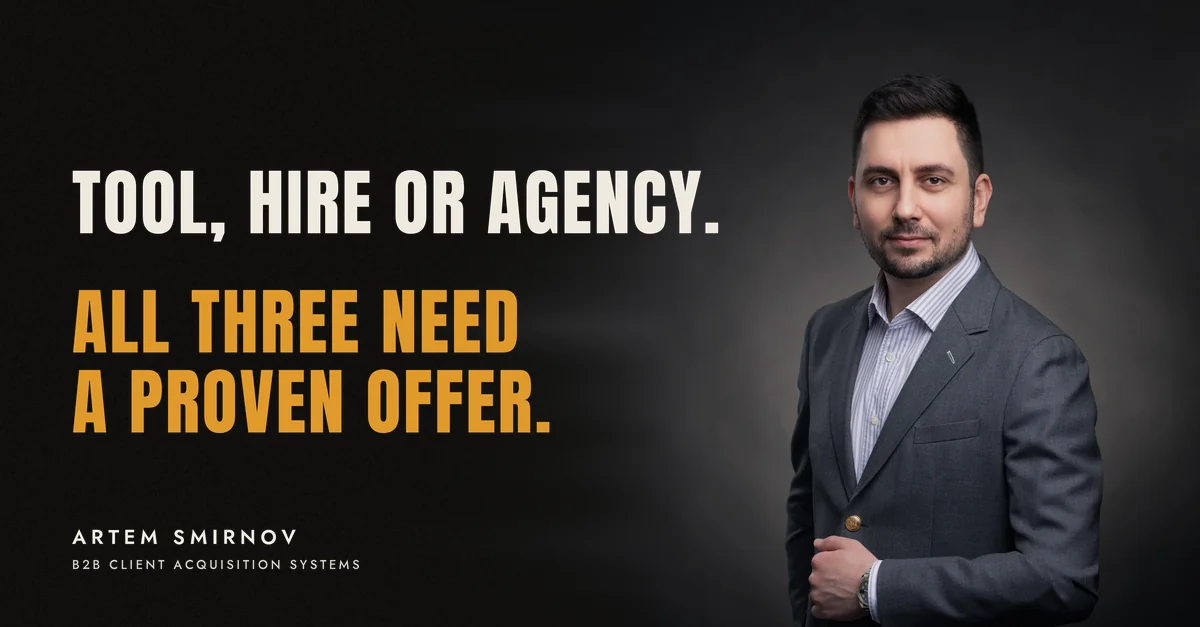 Artem Smirnov in a dark suit against a charcoal studio backdrop, next to the line 'Tool, hire or agency. All three need a proven offer.'