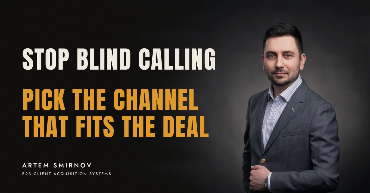 Artem Smirnov in a dark suit against a charcoal studio backdrop, next to the line 'STOP BLIND CALLING. Pick the channel that fits the deal'