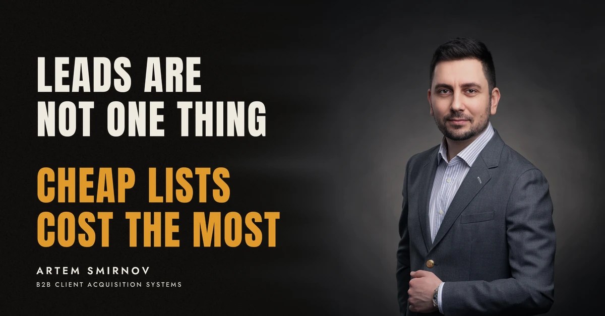 Artem Smirnov in a dark suit against a charcoal studio backdrop, next to the line 'LEADS ARE NOT ONE THING. Cheap lists cost the most'