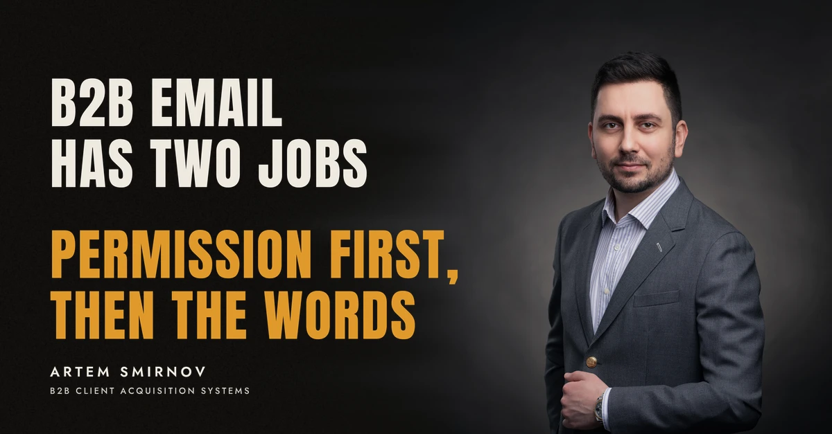 Artem Smirnov in a dark suit against a charcoal studio backdrop, next to the line 'B2B EMAIL HAS TWO JOBS. Permission first, then the words'