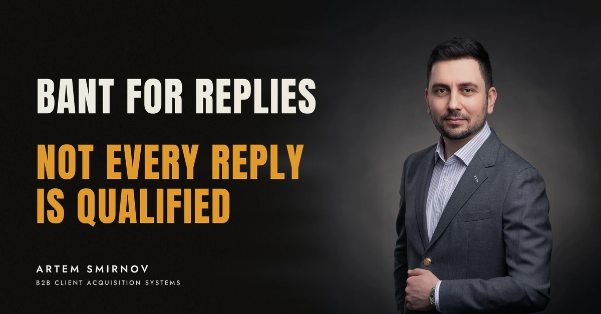 Artem Smirnov in a dark suit against a charcoal studio backdrop, next to the line 'BANT FOR REPLIES. Not every reply is qualified'