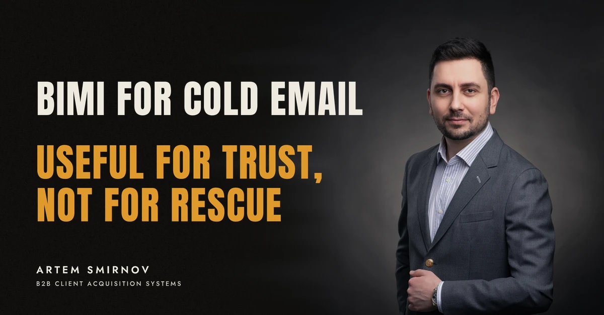 Artem Smirnov in a dark suit against a charcoal studio backdrop, next to the line 'BIMI FOR COLD EMAIL. Useful for trust, not for rescue'