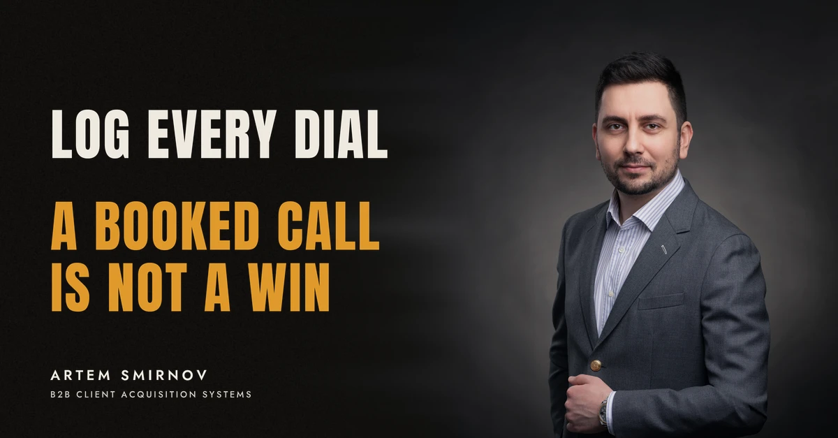Artem Smirnov in a dark suit against a charcoal studio backdrop, next to the line 'LOG EVERY DIAL. A booked call is not a win'