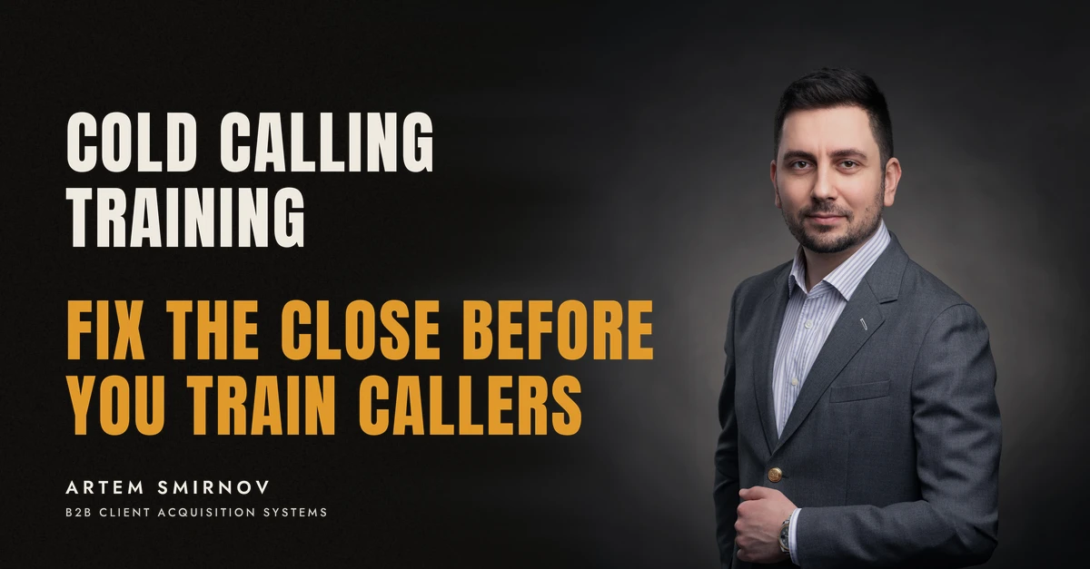 Artem Smirnov in a dark suit against a charcoal studio backdrop, next to the line 'COLD CALLING TRAINING. Fix the close before you train callers'