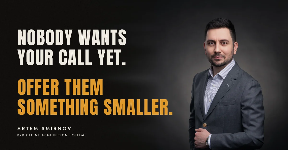 Artem Smirnov in a dark suit against a charcoal studio backdrop, next to the line 'Nobody wants your call yet. Offer them something smaller.'
