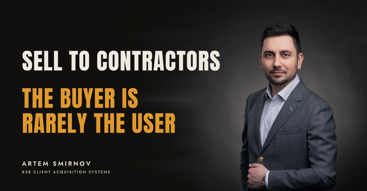 Artem Smirnov in a dark suit against a charcoal studio backdrop, next to the line 'SELL TO CONTRACTORS. The buyer is rarely the user'