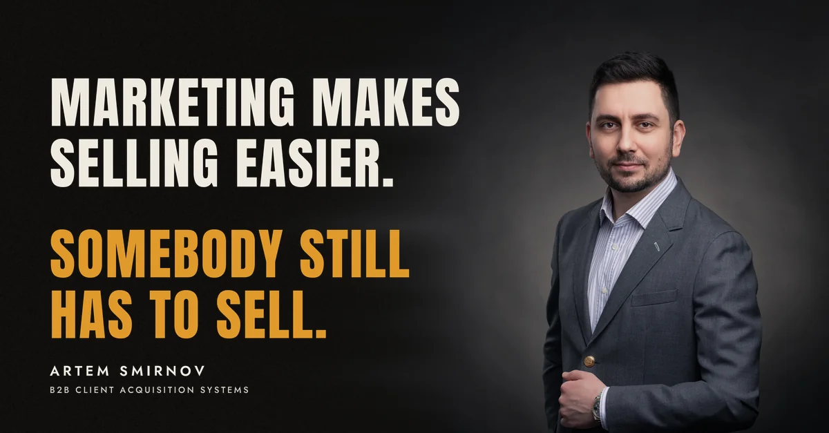 Artem Smirnov in a dark suit against a charcoal studio backdrop, next to the line 'Marketing makes selling easier. Somebody still has to sell.'