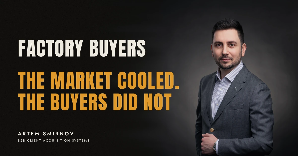 Artem Smirnov in a dark suit against a charcoal studio backdrop, next to the line 'FACTORY BUYERS. The market cooled. The buyers did not'