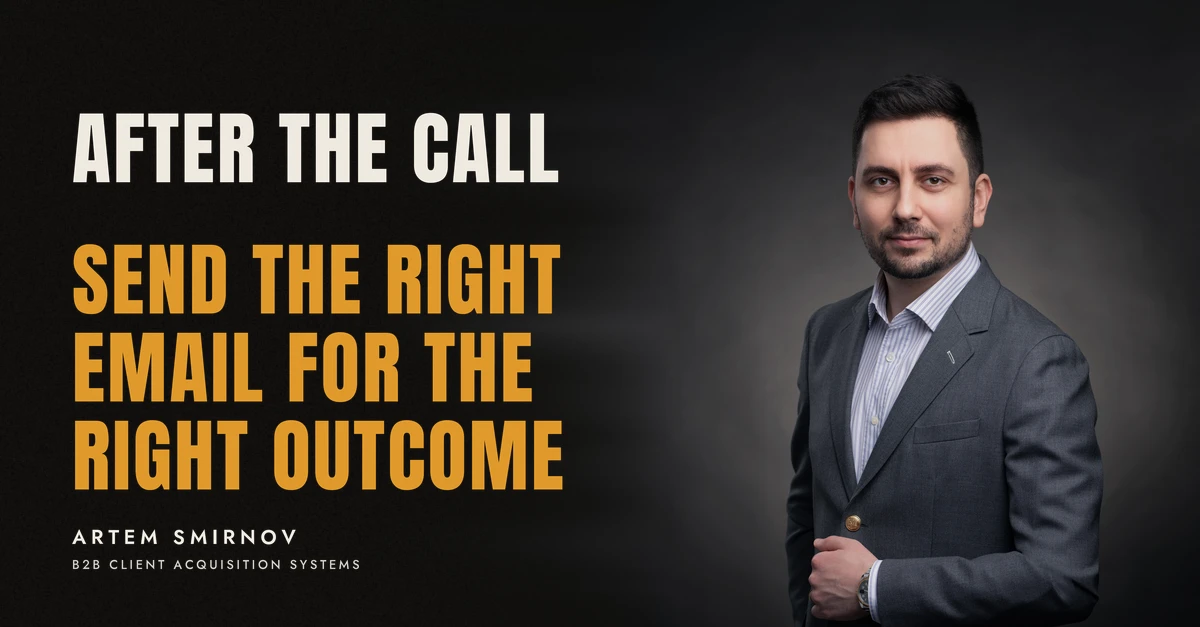 Artem Smirnov in a dark suit against a charcoal studio backdrop, next to the line 'AFTER THE CALL. Send the right email for the right outcome'
