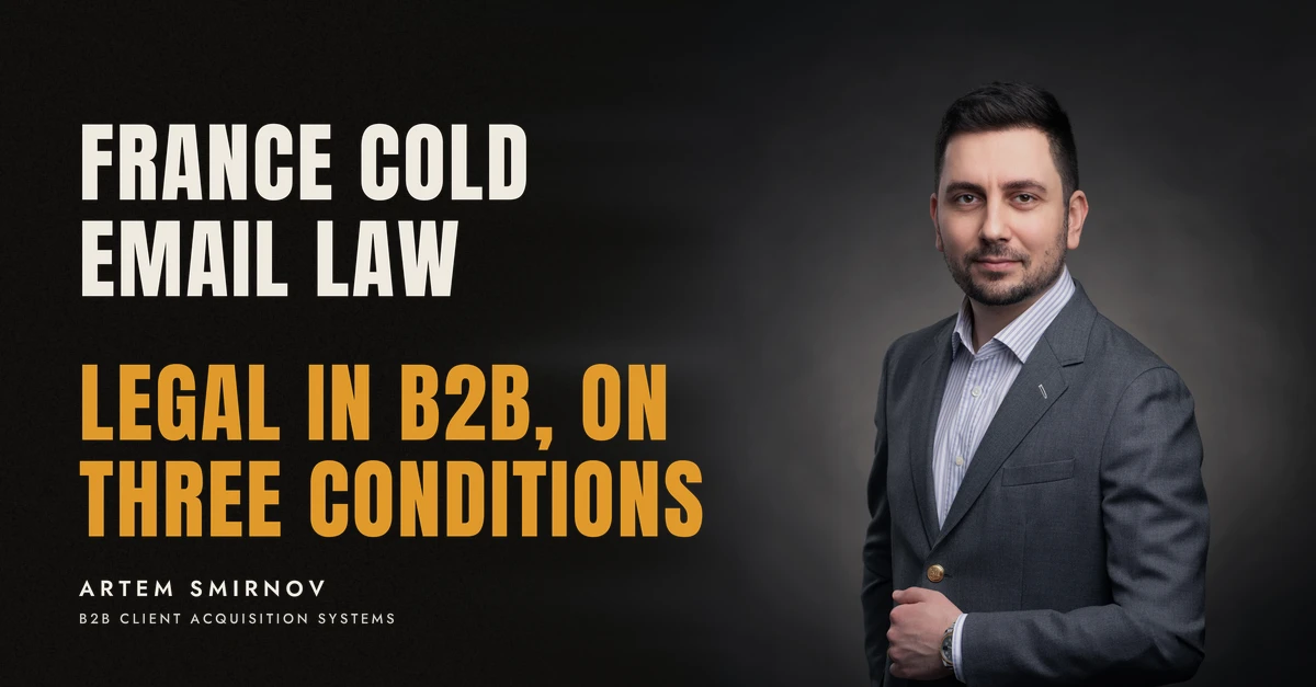 Artem Smirnov in a dark suit against a charcoal studio backdrop, next to the line 'FRANCE COLD EMAIL LAW. Legal in B2B, on three conditions'