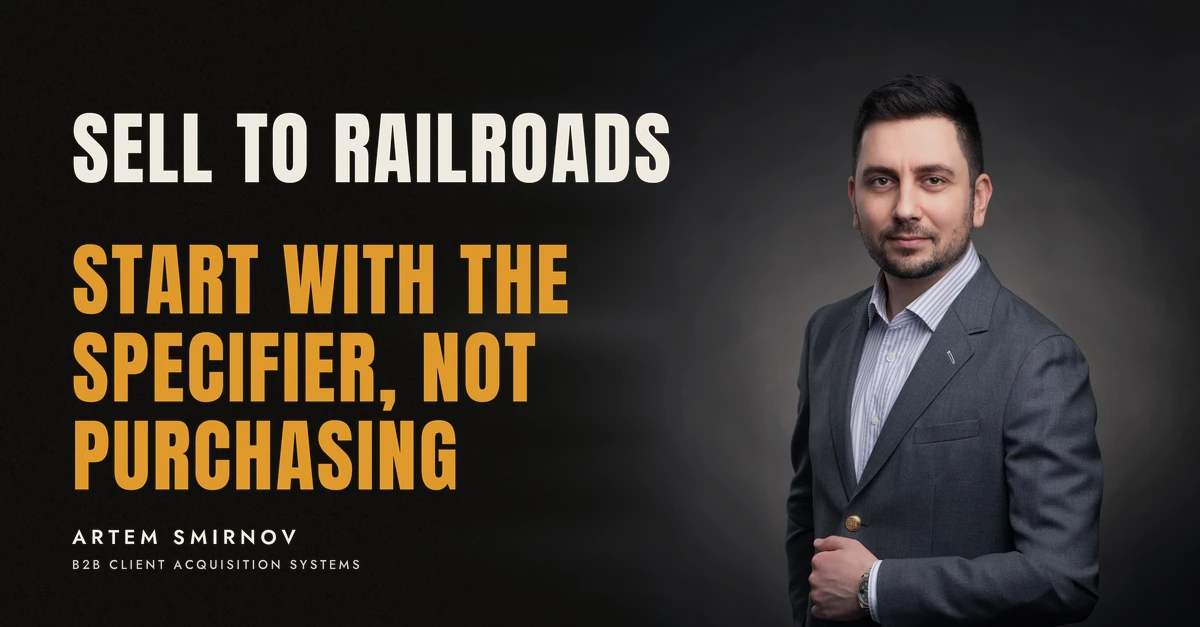 Artem Smirnov in a dark suit against a charcoal studio backdrop, next to the line 'SELL TO RAILROADS. Start with the specifier, not purchasing'