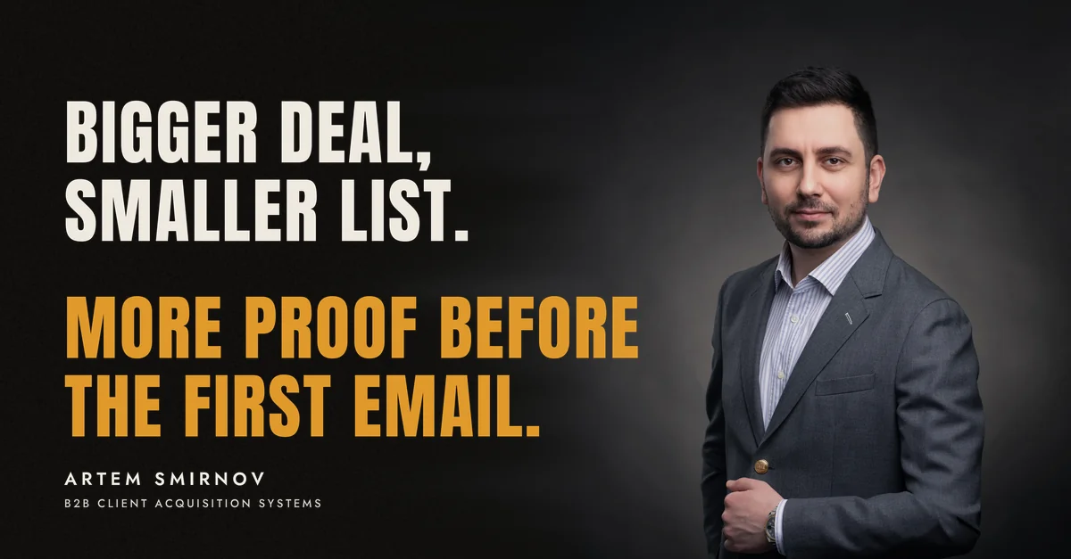 Artem Smirnov in a dark suit against a charcoal studio backdrop, next to the line 'BIGGER DEAL, SMALLER LIST. More proof before the first email.'