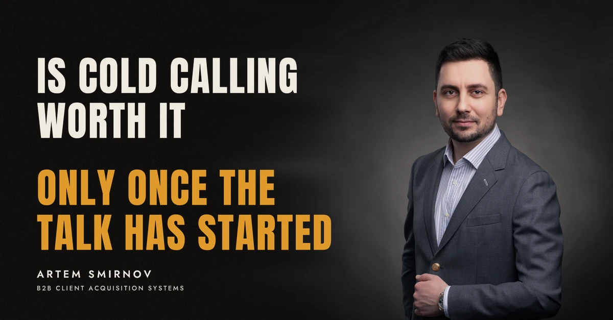 Artem Smirnov in a dark suit against a charcoal studio backdrop, next to the line 'IS COLD CALLING WORTH IT. Only once the talk has started'