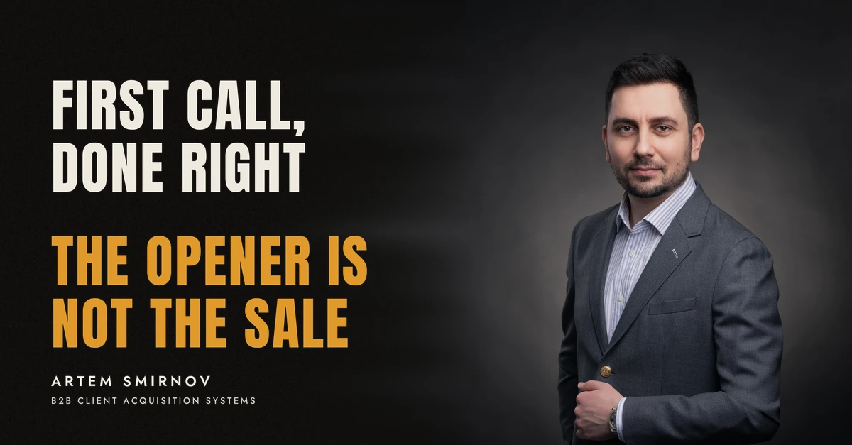 Artem Smirnov in a dark suit against a charcoal studio backdrop, next to the line 'FIRST CALL, DONE RIGHT. The opener is not the sale'