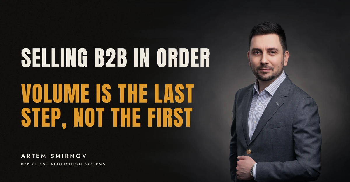 Artem Smirnov in a dark suit against a charcoal studio backdrop, next to the line 'SELLING B2B IN ORDER. Volume is the last step, not the first'