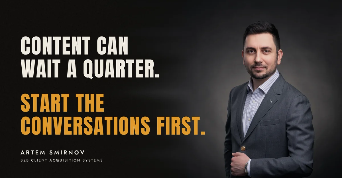 Artem Smirnov in a dark suit against a charcoal studio backdrop, next to the line 'Content can wait a quarter. Start the conversations first.'