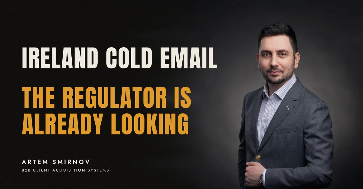 Artem Smirnov in a dark suit against a charcoal studio backdrop, next to the line 'IRELAND COLD EMAIL. The regulator is already looking'