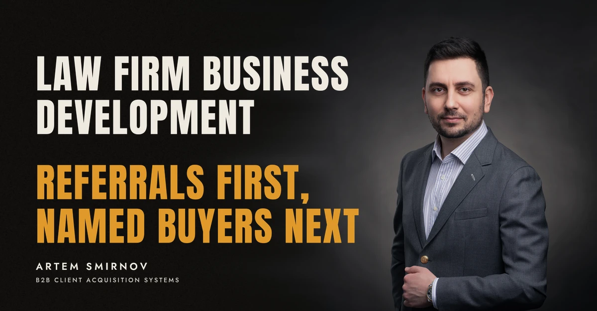 Artem Smirnov in a dark suit against a charcoal studio backdrop, next to the line 'LAW FIRM BUSINESS DEVELOPMENT. Referrals first, named buyers next'