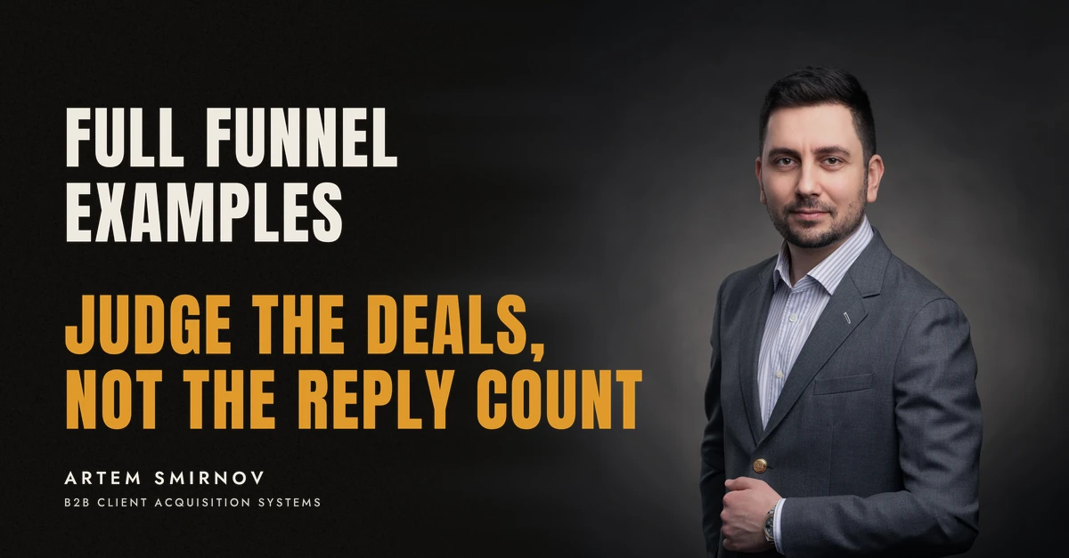Artem Smirnov in a dark suit against a charcoal studio backdrop, next to the line 'FULL FUNNEL EXAMPLES. Judge the deals, not the reply count'