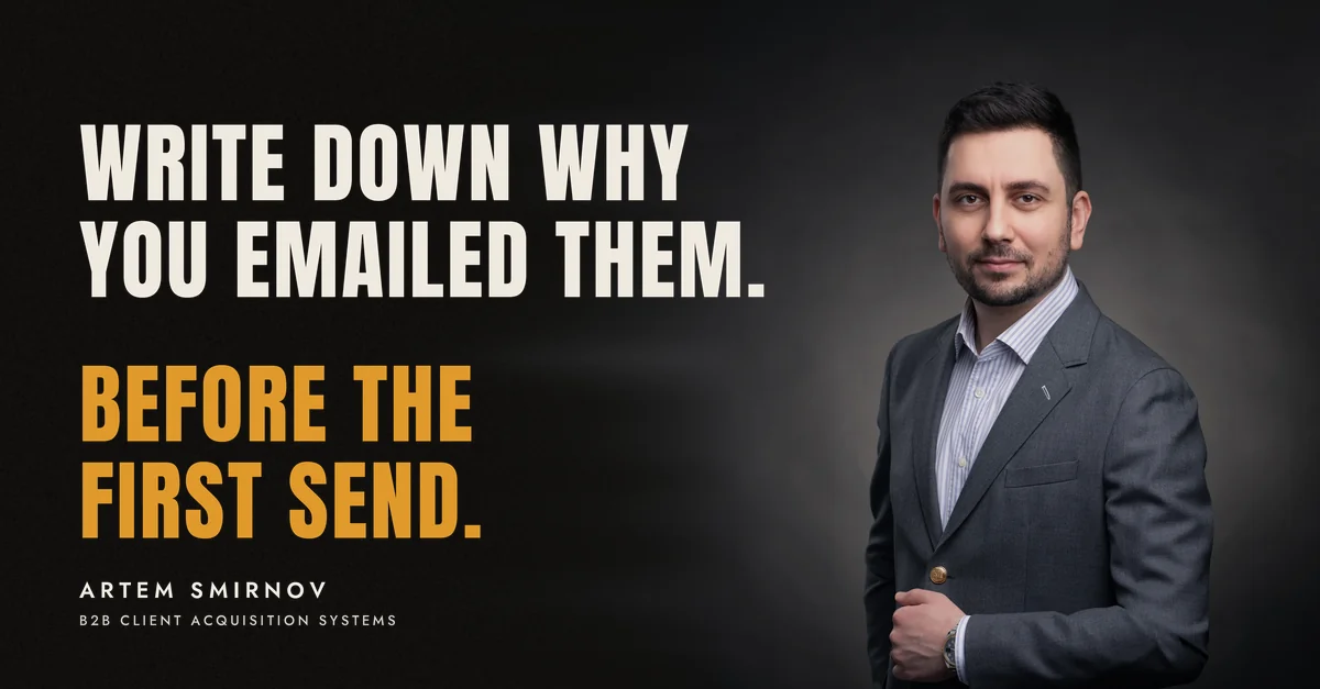 Artem Smirnov in a dark suit against a charcoal studio backdrop, next to the line 'Write down why you emailed them. Before the first send.'