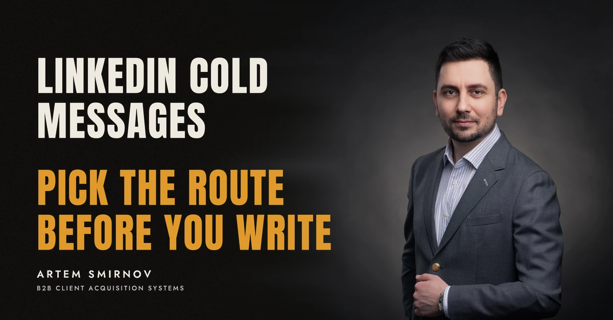 Artem Smirnov in a dark suit against a charcoal studio backdrop, next to the line 'LINKEDIN COLD MESSAGES. Pick the route before you write'