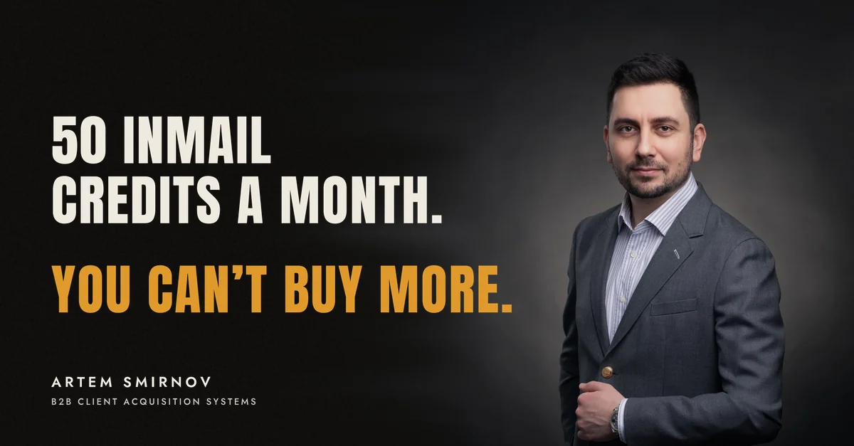 Artem Smirnov in a dark suit against a charcoal studio backdrop, next to the line '50 InMail credits a month. You can't buy more.'