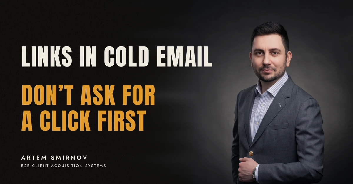 Artem Smirnov in a dark suit against a charcoal studio backdrop, next to the line 'LINKS IN COLD EMAIL. Don't ask for a click first'