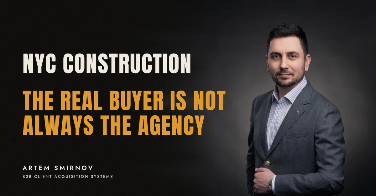 Artem Smirnov in a dark suit against a charcoal studio backdrop, next to the line 'NYC CONSTRUCTION. The real buyer is not always the agency'