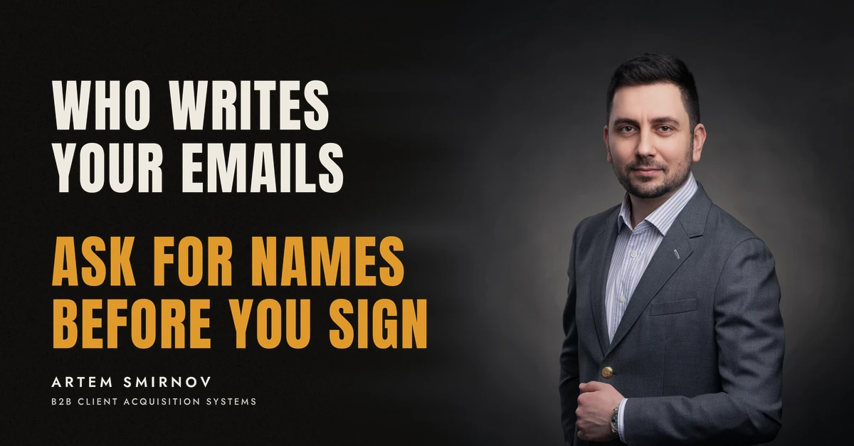 Artem Smirnov in a dark suit against a charcoal studio backdrop, next to the line 'WHO WRITES YOUR EMAILS. Ask for names before you sign'