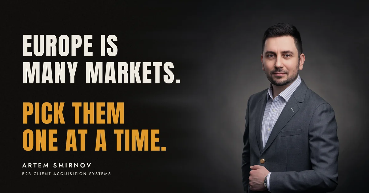 Artem Smirnov in a dark suit against a charcoal studio backdrop, next to the line 'Europe is many markets. Pick them one at a time.'
