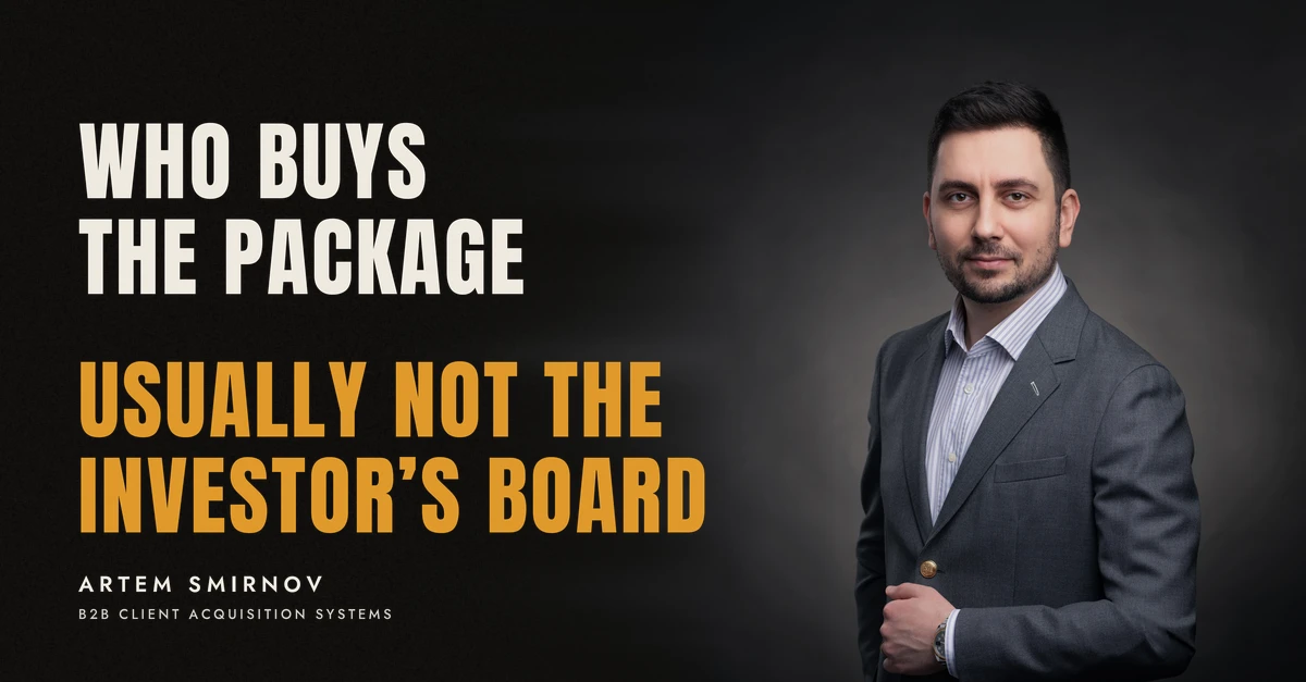 Artem Smirnov in a dark suit against a charcoal studio backdrop, next to the line 'WHO BUYS THE PACKAGE. Usually not the investor's board'