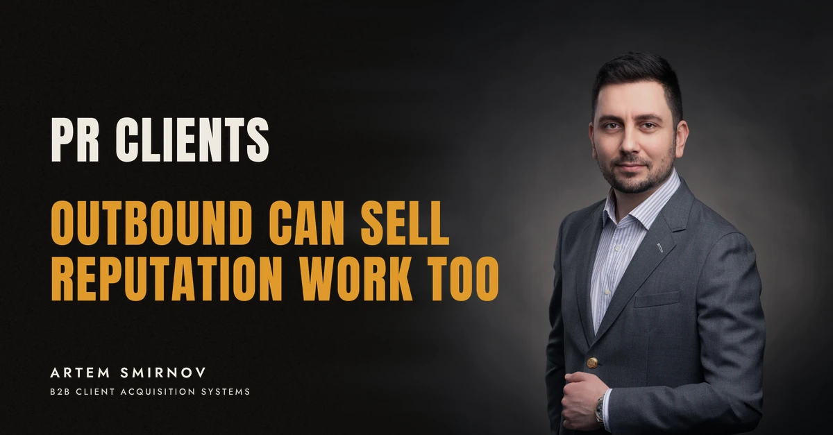 Artem Smirnov in a dark suit against a charcoal studio backdrop, next to the line 'PR CLIENTS. Outbound can sell reputation work too'