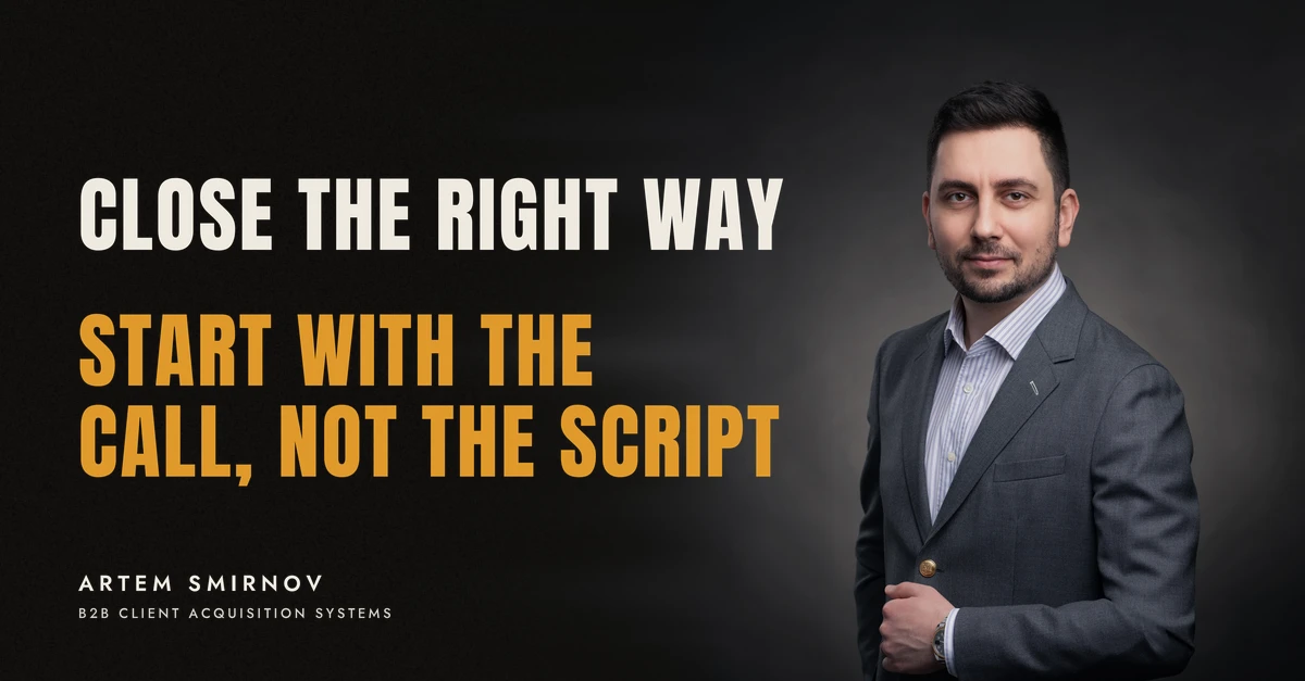 Artem Smirnov in a dark suit against a charcoal studio backdrop, next to the line 'CLOSE THE RIGHT WAY. Start with the call, not the script'
