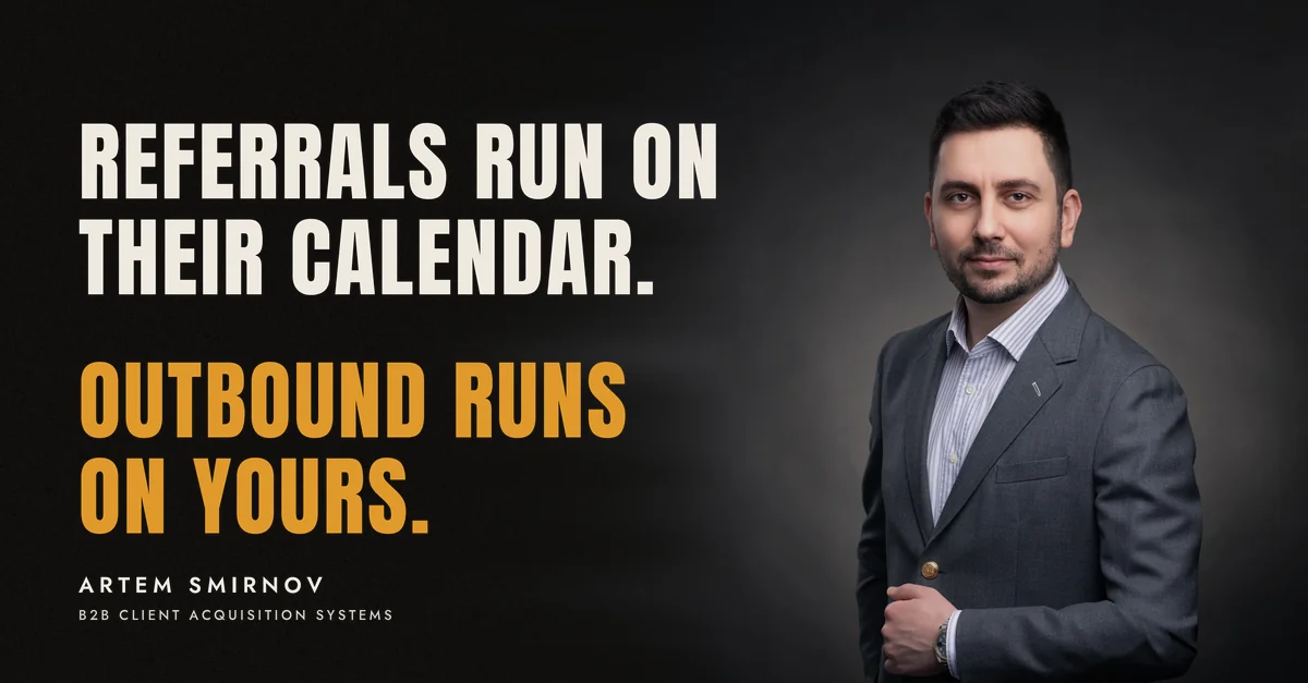 Artem Smirnov in a dark suit against a charcoal studio backdrop, next to the line 'Referrals run on their calendar. Outbound runs on yours.'