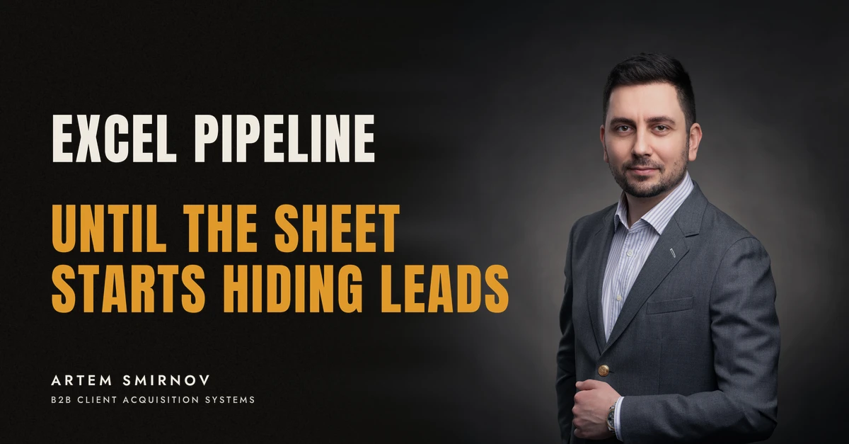 Artem Smirnov in a dark suit against a charcoal studio backdrop, next to the line 'EXCEL PIPELINE. Until the sheet starts hiding leads'