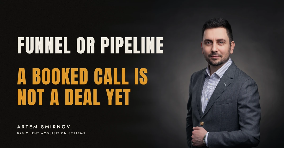 Artem Smirnov in a dark suit against a charcoal studio backdrop, next to the line 'FUNNEL OR PIPELINE. A booked call is not a deal yet'