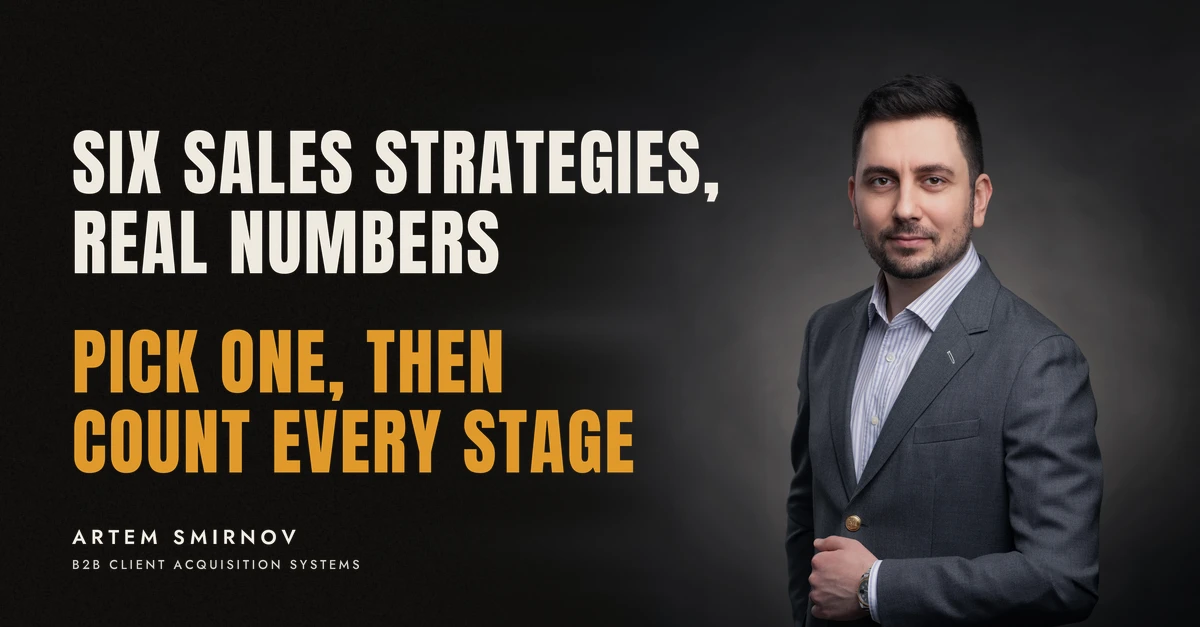 Artem Smirnov in a dark suit against a charcoal studio backdrop, next to the line 'SIX SALES STRATEGIES, REAL NUMBERS. Pick one, then count every stage'