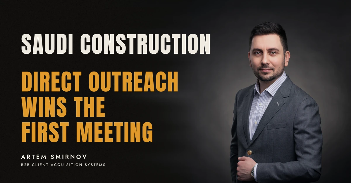 Artem Smirnov in a dark suit against a charcoal studio backdrop, next to the line 'SAUDI CONSTRUCTION. Direct outreach wins the first meeting'