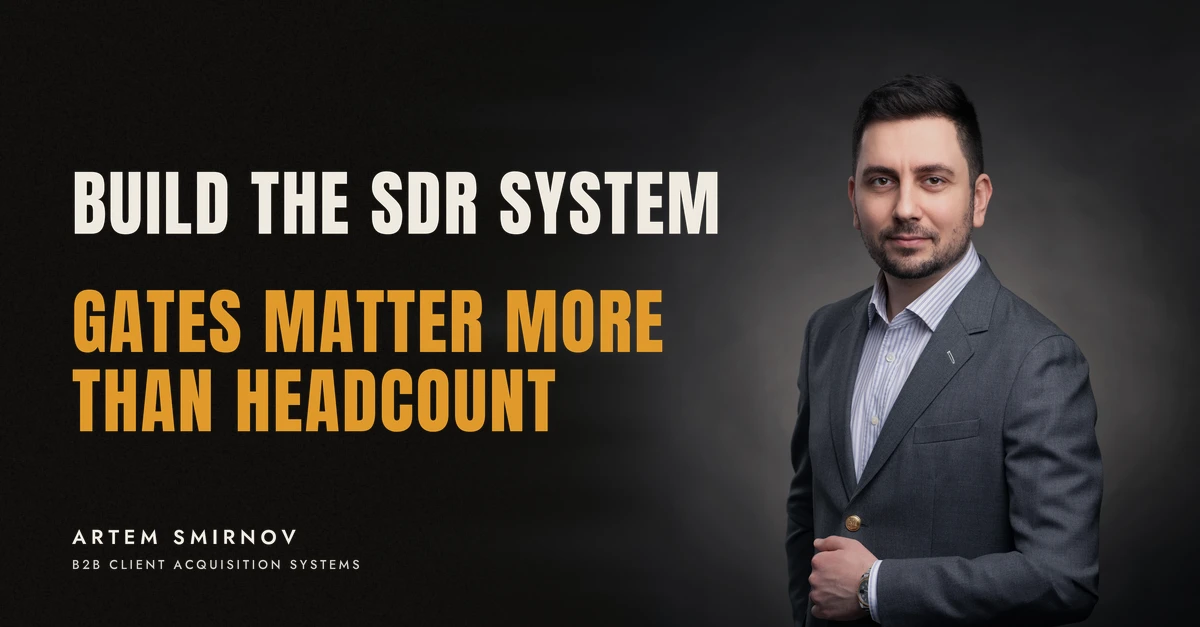 Artem Smirnov in a dark suit against a charcoal studio backdrop, next to the line 'BUILD THE SDR SYSTEM. Gates matter more than headcount'