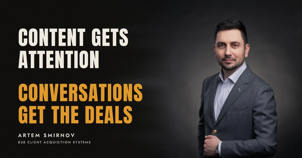 Artem Smirnov in a dark suit against a charcoal studio backdrop, next to the line 'CONTENT GETS ATTENTION. Conversations get the deals'
