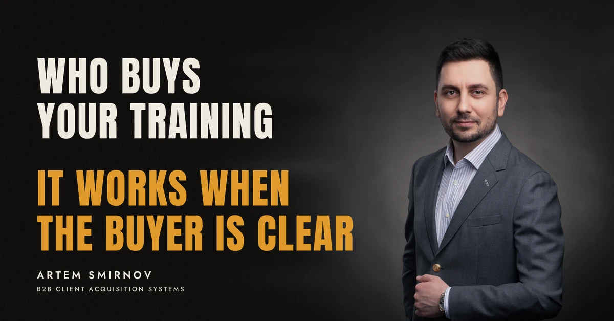 Artem Smirnov in a dark suit against a charcoal studio backdrop, next to the line 'WHO BUYS YOUR TRAINING. It works when the buyer is clear'
