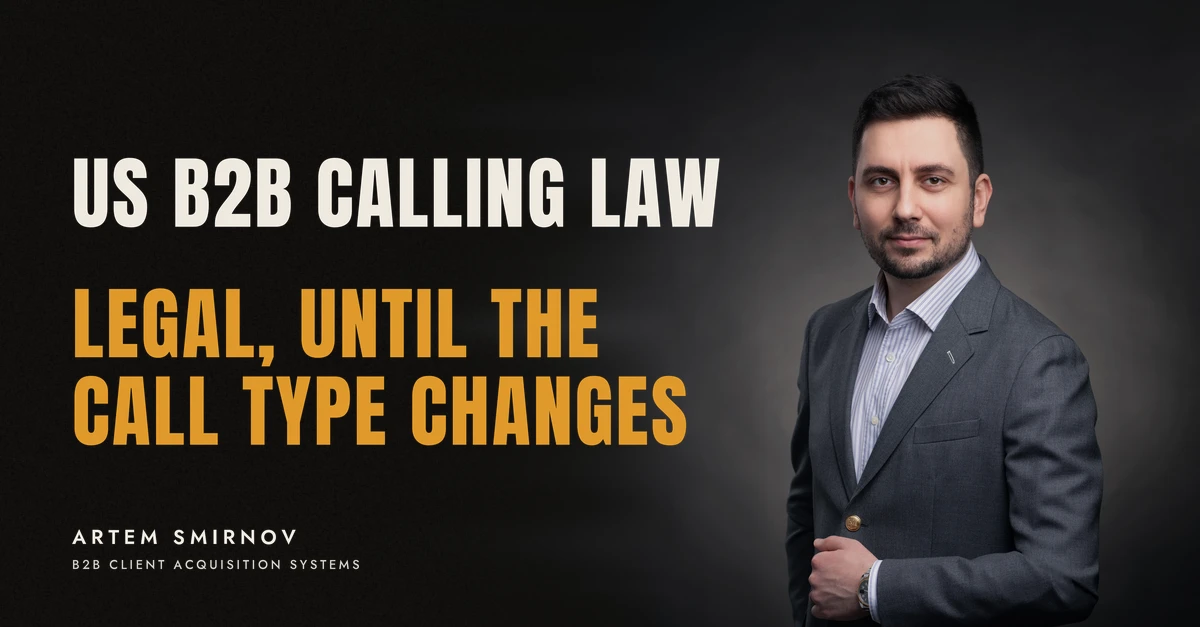 Artem Smirnov in a dark suit against a charcoal studio backdrop, next to the line 'US B2B CALLING LAW. Legal, until the call type changes'