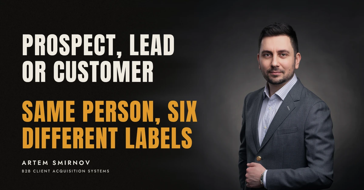 Artem Smirnov in a dark suit against a charcoal studio backdrop, next to the line 'PROSPECT, LEAD OR CUSTOMER. Same person, six different labels'