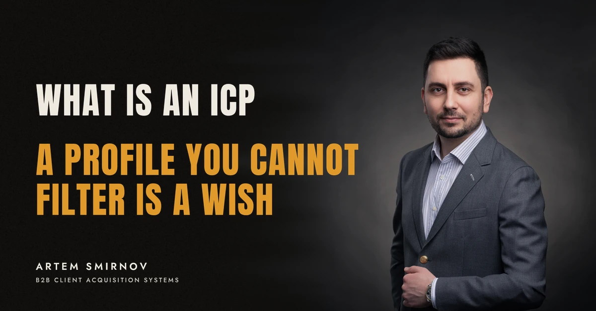 Artem Smirnov in a dark suit against a charcoal studio backdrop, next to the line 'WHAT IS AN ICP. A profile you cannot filter is a wish'