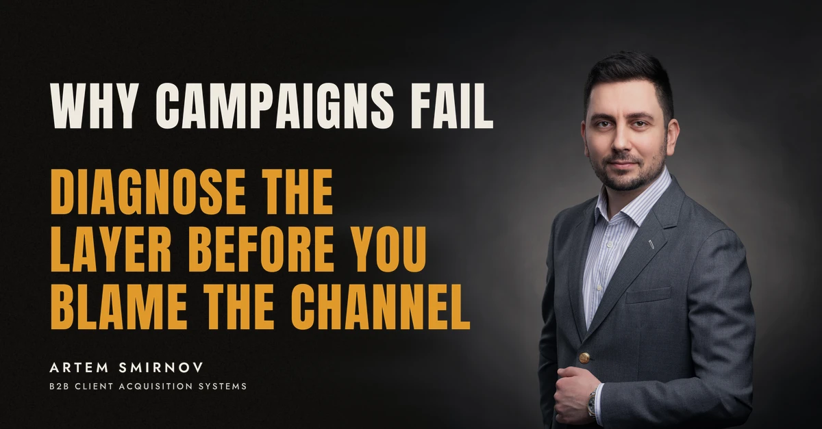 Artem Smirnov in a dark suit against a charcoal studio backdrop, next to the line 'WHY CAMPAIGNS FAIL. Diagnose the layer before you blame the channel'
