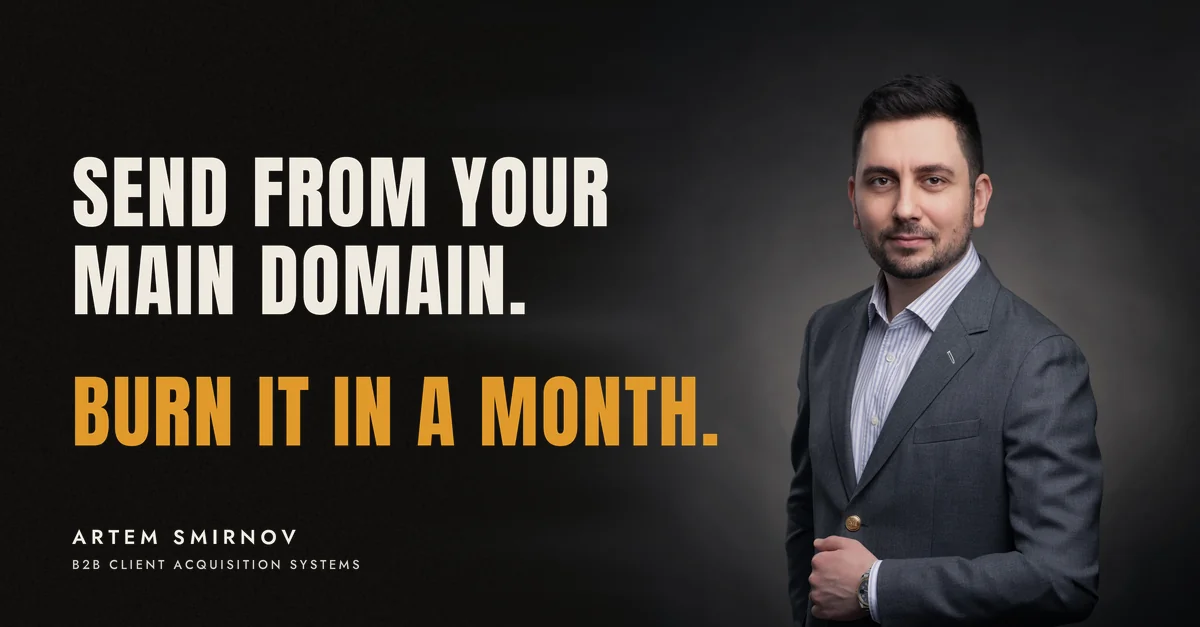 Artem Smirnov in a dark suit against a charcoal studio backdrop, next to the line 'Send from your main domain. Burn it in a month.'